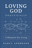 Loving God Practically: A Blueprint for Living B089M6151N Book Cover
