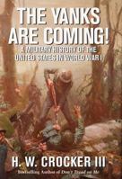 The Yanks Are Coming!: A Military History of the United States in World War I 1621572625 Book Cover