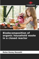 Biodecomposition of organic household waste in a closed reactor 6207342283 Book Cover