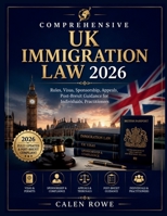 Comprehensive UK Immigration Law 2026: "Rules, Visas, Sponsorship, Appeals, Post-Brexit Guidance for Individuals, Practitioners" B0H234B8NG Book Cover