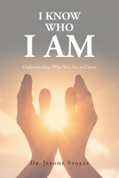 I Know Who I AM: Understanding Who You Are in Christ B0BT7CVVDV Book Cover