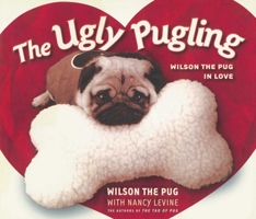 The Ugly Pugling: Wilson the Pug in Love 0670063223 Book Cover
