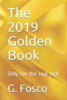 The 2019 Golden Book: Only for the real rich 1693218402 Book Cover