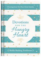 Devotions for the Hungry Heart: Chasing Jesus Six Days from Sunday 1683224329 Book Cover