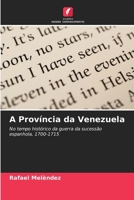 A Província da Venezuela (Portuguese Edition) 6209483445 Book Cover