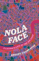 Nola Face: A Latina’s Life in the Big Easy (Crux: The Georgia Series in Literary Nonfiction Ser.) 0820366536 Book Cover