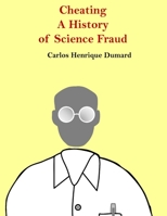 Cheating: A history of scientific fraud B095MNHTF7 Book Cover