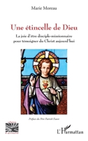 Une étincelle de Dieu: La joie d'être disciple-missionnaire pour témoigner du Christ aujourd'hui (Religions Et Spiritualité) (French Edition) 234320361X Book Cover