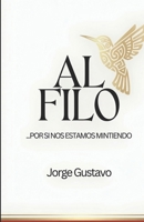 Al Filo: ...por si nos estamos mintiendo B0BKJ9BP5Y Book Cover