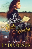 The Montana Bride He Never Wanted: A Western Historical Romance Book B0FS1YYGH2 Book Cover