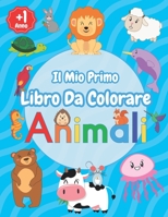Il Mio Primo Libro Da Colorare Animali: Grande Animali Album da Colorare per Bambini da 1-2-3-4 Anni, Con Fantastici 46 Disegni Da Colorare Per Bambin B08WJY6N5P Book Cover