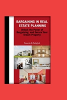 Bargaining ln Real Estate Planning: Unlock the power of bargaining and secure your dream property B0CT621DG7 Book Cover