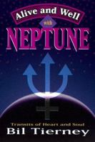 Alive & Well With Neptune: Transits of Heart and Soul 1567187153 Book Cover
