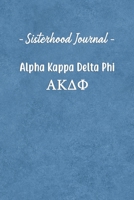 Sisterhood Journal Alpha Kappa Delta Phi: Gift Planner for Greek Sororities, Sorority Sisters and Alumni 1698198647 Book Cover