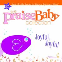 Joyful, Joyful (Praise Baby Board Book) 1400070473 Book Cover