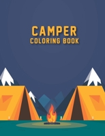 Camper Coloring Book: Simple and Activity Camper Coloring Book for Relaxing When Time You a Camper. 50 Creative Camping Coloring Pages, Best Gift for Camping Lover. B087SCHNML Book Cover