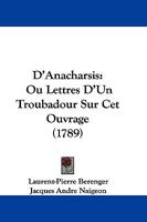 D'Anacharsis: Ou Lettres D'Un Troubadour Sur Cet Ouvrage 116602136X Book Cover