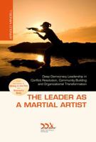 The Leader as Martial Artist: Techniques and Strategies for Revealing Conflict and Creating Community 1887078657 Book Cover