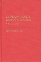 Gordon Craig's Moscow Hamlet: A Reconstruction (Contributions in Drama and Theatre Studies) 0313224951 Book Cover