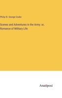 Scenes and Adventures in the Army: or, Romance of Military Life 3382322579 Book Cover