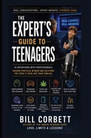 The Expert's Guide to Teenagers: 10 Interviews with Professionals Who Share What They've Learned 0982112165 Book Cover