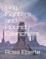 Sky Fighters and Houndy Crunchers 1500311421 Book Cover