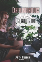 Earthlingorgeous Life Interrupted 9811487022 Book Cover