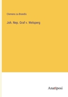 Joh. Nep. Graf v. Welsperg (German Edition) 3382039400 Book Cover