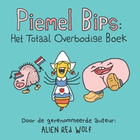 Piemel Bips: Het Totaal Overbodige Boek (Dutch Edition) 1988775132 Book Cover
