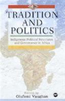 Tradition and Politics: Indigenous Political Structures in Africa 1592212174 Book Cover