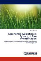 Agronomic evaluation in System of Rice Intensification: Evaluating rice crop for different plant spacings and seedlings per hill 3659234338 Book Cover