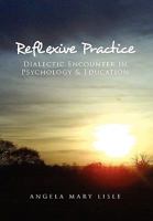 Reflexive Practice: Dialectic Encounter in Psychology & Education 1450091970 Book Cover