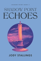 Shadow Point Echoes: Shadow Point Book 4 B0FBK5MGL3 Book Cover
