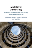 Multilevel Democracy : How Local Institutions and Civil Society Shape the Modern State 1108427782 Book Cover