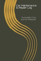 Care Journal Notebook: Automobile Care Journal Notebook (Car Log) 1679486713 Book Cover