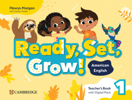 Ready, Set, Grow! Level 1 Teacher's Book with Digital Pack American English 1009799150 Book Cover