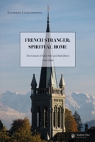 French Stranger; Spiritual Home: The Church of Saint Peter and Paul (Bern), 1846-2000 2889810690 Book Cover