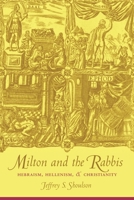 Milton and the Rabbis: Hebraism, Hellenism, and Christianity 0231123299 Book Cover