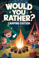 Kids Campfire Fun: A Would You Rather? Silly Outdoor Adventure for Kids: (Kids Camping Activities, Funny Choices, Interactive Games, Read Aloud Books, Family Fun) (Fantastical Forest Adventures) B0DT89SVBK Book Cover