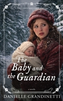 The Baby and the Guardian (Christmas Cabin Historical Romance Novellas) 1956098216 Book Cover