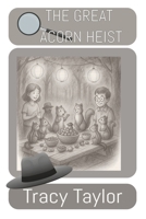 The Great Acorn Heist (The Case Files of Nutcracker the Squirrel Detective) B0FDQJNH62 Book Cover