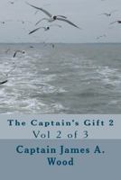The Captain's Gift 2: Vol 2 of 3 1467987263 Book Cover