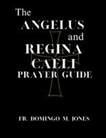The Angelus and Regina Caeli Prayer Guide: A Complete Understanding For Catholic Devotion to the Angelus & Regina Caeli B0F5MCGQTW Book Cover