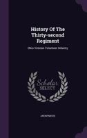 History of the Thirty-second Regiment: Ohio Veteran Volunteer Infantry 9353895464 Book Cover