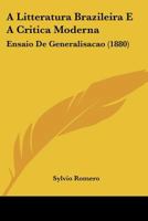 A Litteratura Brazileira E A Critica Moderna: Ensaio De Generalisacao 1160763747 Book Cover