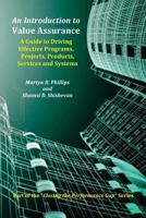 An Introduction to Value Assurance: A Guide to Driving Effective Programs, Projects, Products, Services and Systems 1480011959 Book Cover