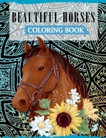 Beautiful Horses Coloring Book: A Fun Coloring Book For Horse Lovers Featuring Adorable Horses with Beautiful Patterns For Relieving Stress & Relaxation B08N9JBRZ4 Book Cover