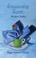 Summoning Spirit: Modern Haiku 1939790735 Book Cover