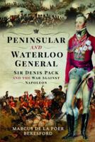 Peninsular and Waterloo General: Sir Denis Pack and the War against Napoleon 1399083201 Book Cover