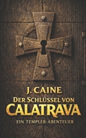 Der Schlüssel von Calatrava: Ein Templer-Thriller (German Edition) B0GR9S2M27 Book Cover